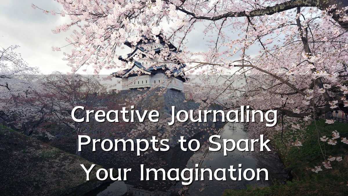 Creative Journaling Prompts to Spark Your Imagination