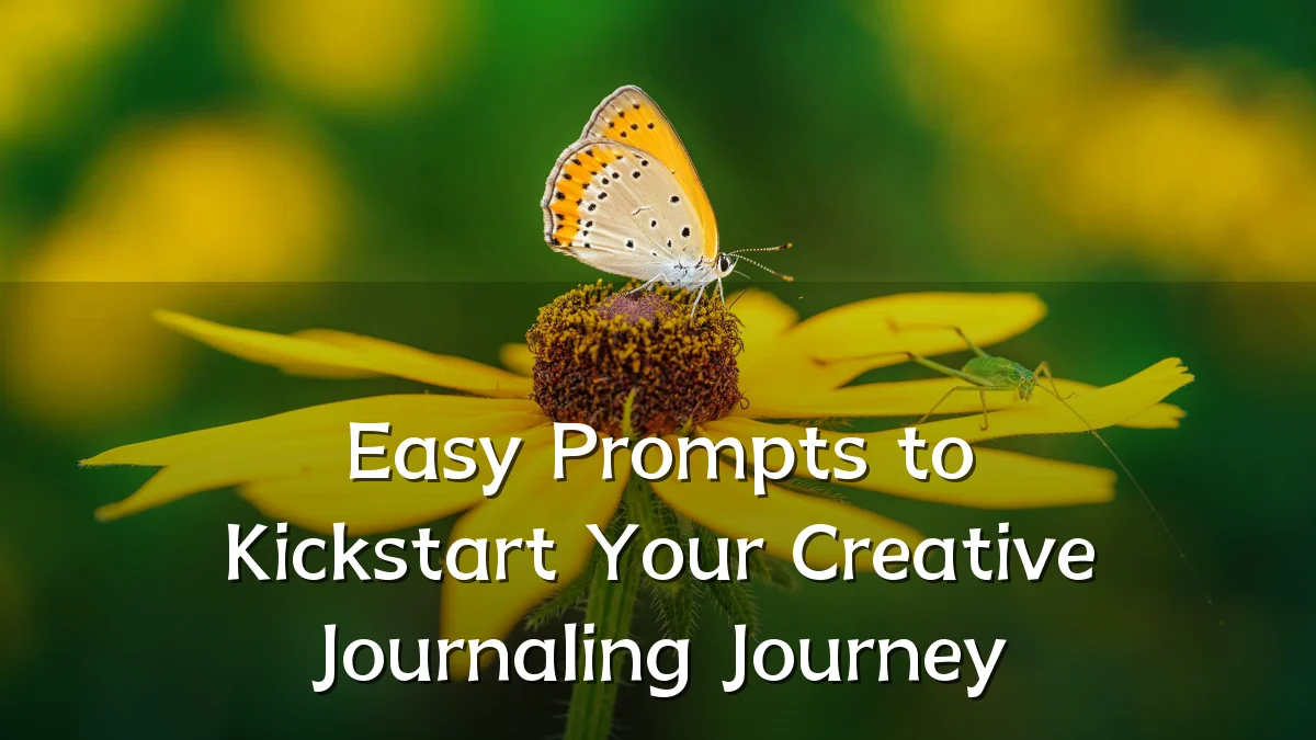 Easy Prompts to Kickstart Your Creative Journaling Journey