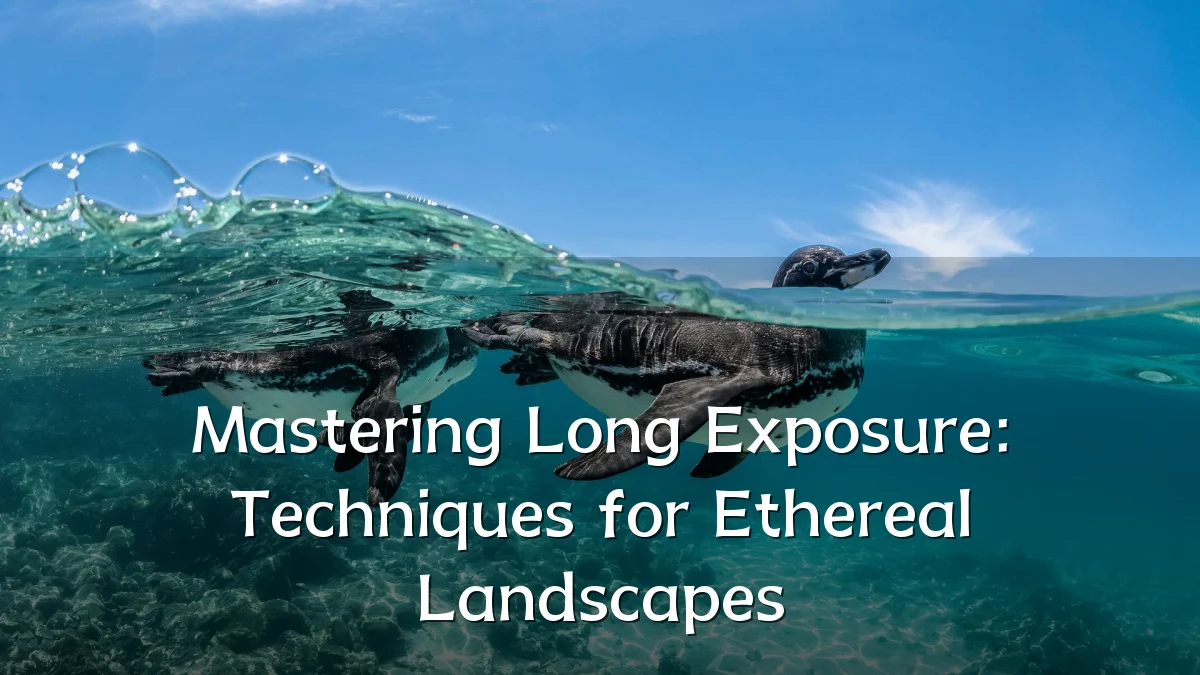 Mastering Long Exposure: Techniques for Ethereal Landscapes