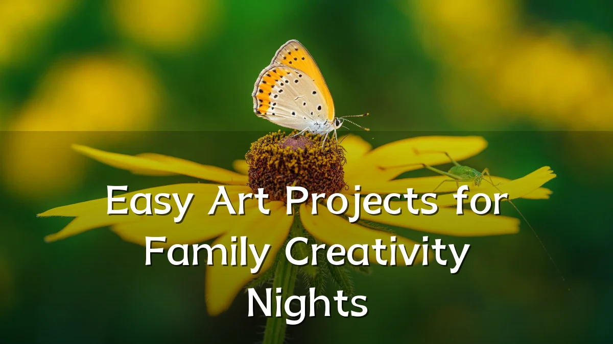 Easy Art Projects for Family Creativity Nights