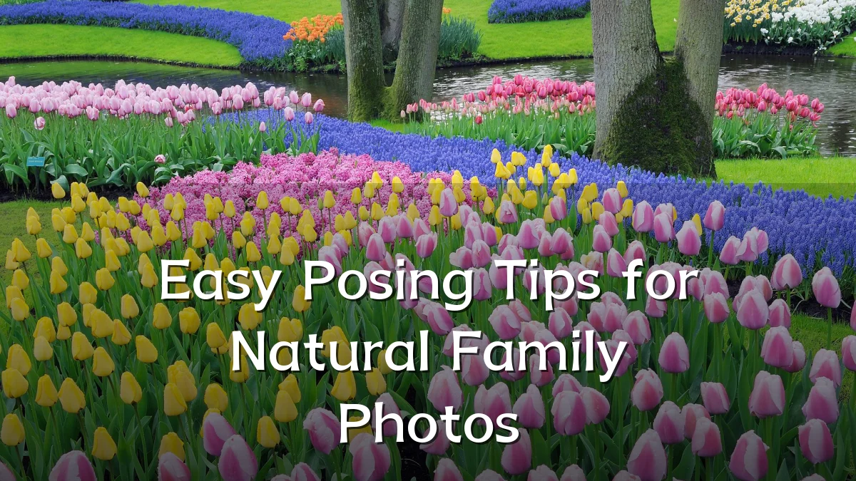 Easy Posing Tips for Natural Family Photos