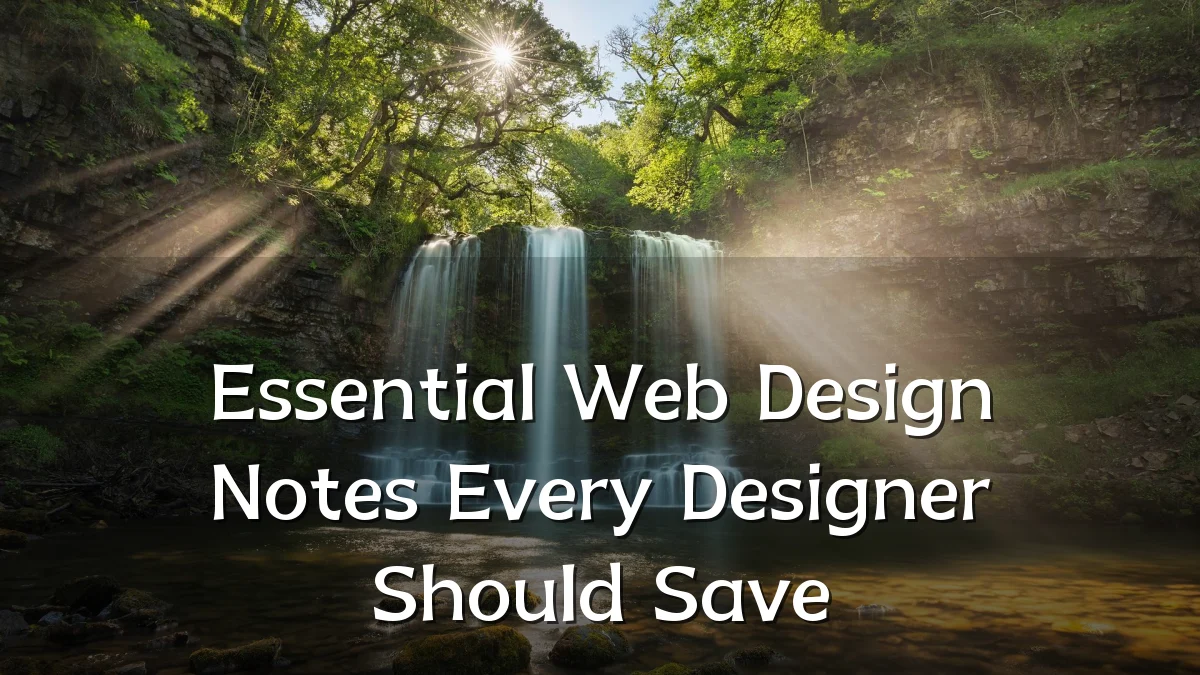 Essential Web Design Notes Every Designer Should Save