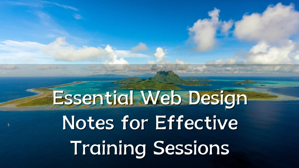 Essential Web Design Notes for Effective Training Sessions