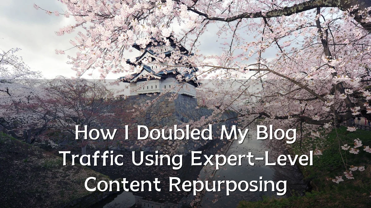 How I Doubled My Blog Traffic Using Expert-Level Content Repurposing