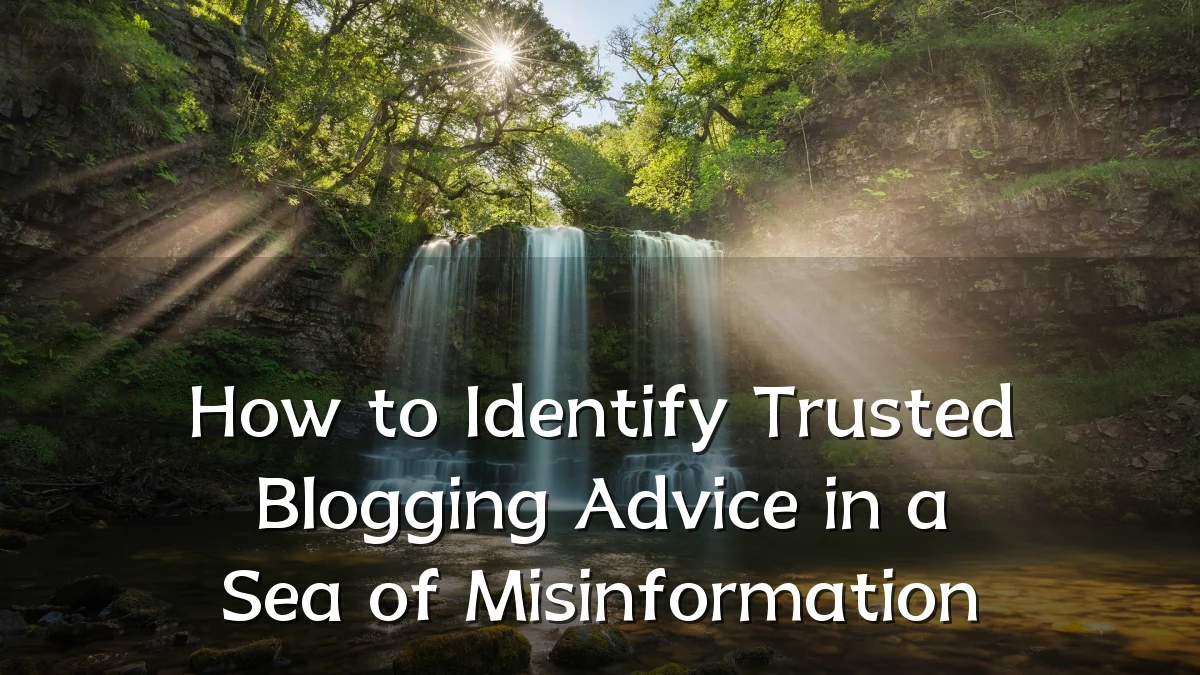 How to Identify Trusted Blogging Advice in a Sea of Misinformation
