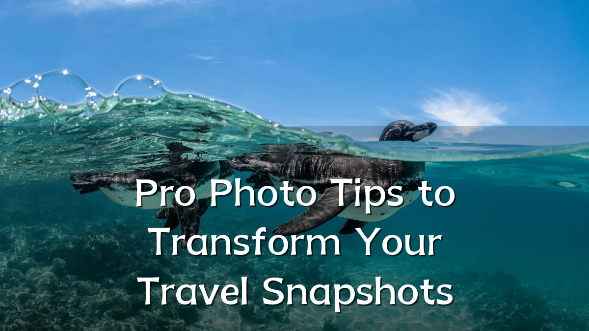 Pro Photo Tips to Transform Your Travel Snapshots