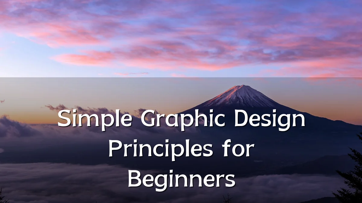 Simple Graphic Design Principles for Beginners
