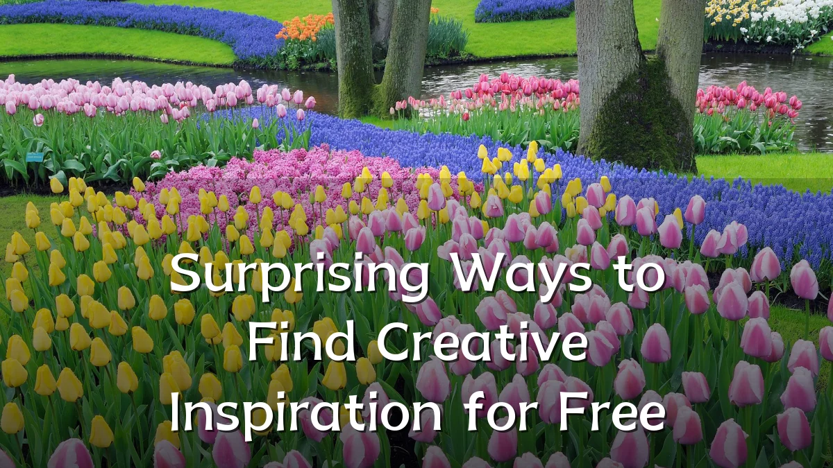 Surprising Ways to Find Creative Inspiration for Free